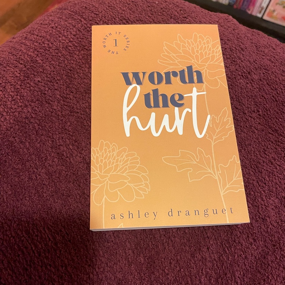 Worth the Hurt by Ashley Dranguet (SIGNED BY AUTHOR)